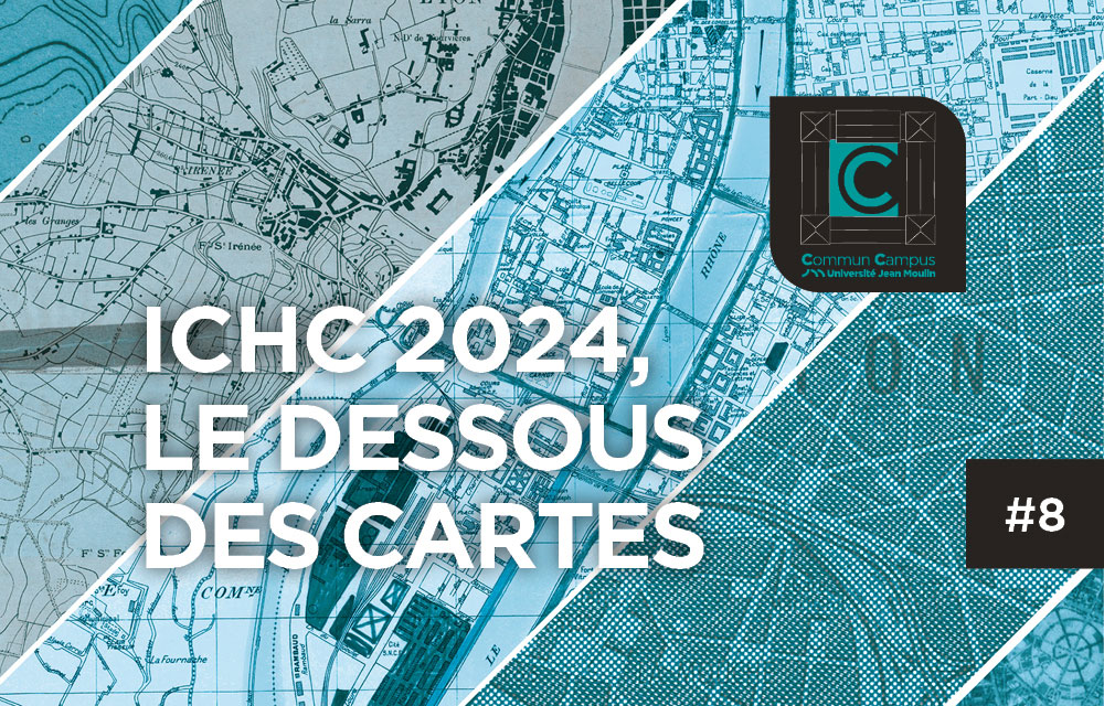 Commun Campus #8 - ICHC 2024, le dessous des cartes